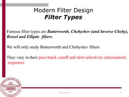 Modern Filter Design
Filter Types
7
Electronics II
Famous filter types are Butterworth, Chebyshev (and Inverse Cheby), 
Besse