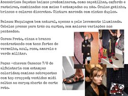 Acessórios: Sapatos baixos predominaram, como sapatilhas, oxfords e 
rasteiras, combinados com meias ¾ estampadas ou não. Ócu