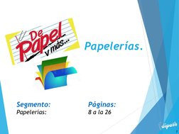 Papelerías.  
Segmento:  
 
Páginas: 
Papelerías:  
 
8 a la 26 
7 

