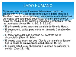 El pacto con Abraham fue esencialmente un pacto de 
gracia.(Rm 4: 1-4), las obligaciones que el pacto impuso a 
Abraham no er