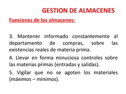 GESTION DE ALMACENES
Funciones de los almacenes:
 
3. Mantener informado constantemente al 
departamento 
de 
compras, 
sobre