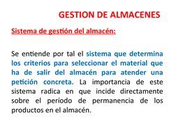 GESTION DE ALMACENES
Sistema de gestión del almacén:
 
Se entiende por tal el sistema que determina 
los criterios para selec