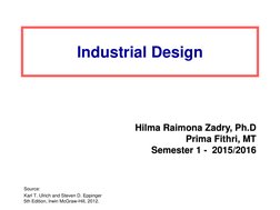 Industrial Design
Source:
Karl T. Ulrich and Steven D. Eppinger
5th Edition, Irwin McGraw-Hill, 2012.
Hilma Raimona Zadry, Ph