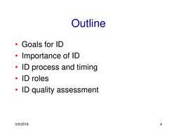 3/9/2018
4
Outline
• Goals for ID
• Importance of ID
• ID process and timing
• ID roles
• ID quality assessment
