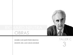 RICHARD NEUTRA
TALLER C
NOMBRE: CARI QUISPE PEDRO SEBASTIAN
DOCENTE: ARQ  JUAN CARLOS ARANIBAR
OBRAS
3
