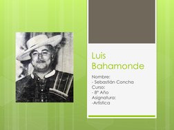 Luis 
Bahamonde
Nombre:
- Sebastián Concha 
Curso:
- 8° Año
Asignatura:
-Artística 
