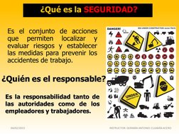 04/02/2015 
INSTRUCTOR: GERMÁN ANTONIO CUJABÁN ACERO 
 ¿Qué es la SEGURIDAD? 
Es el conjunto de acciones 
que 
permiten 
loca