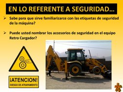 EN LO REFERENTE A SEGURIDAD… 
Sabe para que sirve familiarizarce con las etiquetas de seguridad 
de la máquina?  
 
Puede u