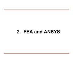 2.  FEA and ANSYS
