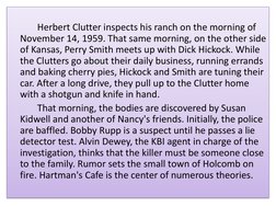 Herbert Clutter inspects his ranch on the morning of 
November 14, 1959. That same morning, on the other side 
of Kansas, Per