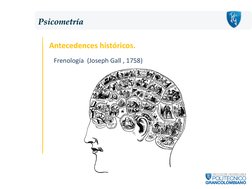 Antecedences históricos.
Frenología (Joseph Gall , 1758)Psicometría
Psicometría
