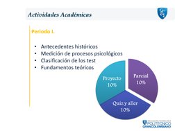 Actividades Académicas
Periodo I.
• Antecedentes históricos
• Medición de procesos psicológicos
• Clasificación de los test