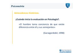 Antecedences históricos.
¿Cuándo inicia la evaluación en Psicología?.
«El hombre toma conciencia de que existe
diferencia ent
