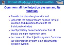 Common rail fuel injection system and its 
function
Provide the diesel engine with fuel
Generate the high pressure needed f