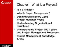 Chapter 1 What Is a Project?
• Is It a Project? 
• What Is Project Management?
• Defining Skills Every Good 
Project Manager