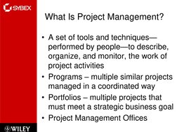 What Is Project Management?
• A set of tools and techniques—
performed by people—to describe, 
organize, and monitor, the wor