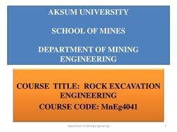 AKSUM UNIVERSITY
SCHOOL OF MINES
DEPARTMENT OF MINING 
ENGINEERING 
COURSE  TITLE:  ROCK EXCAVATION 
ENGINEERING 
COURSE CODE