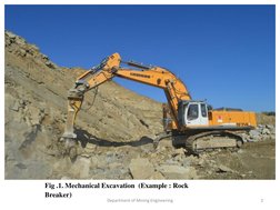 Fig .1. Mechanical Excavation  (Example : Rock
Breaker)
2
Department of Mining Engineering
