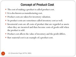 Concept of Product Cost
(C) Ghanendra Fago( M Phil, MBA)
2
The cost of making a product is called product cost.
It is also