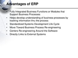 •
Fully Integrated Business Functions or Modules that 
Support Business Processes
•
Helps develop understanding of business p