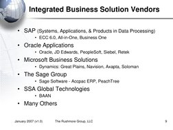 January 2007 (v1.0)
The Rushmore Group, LLC
9
Integrated Business Solution Vendors
• SAP (Systems, Applications, & Products i