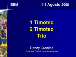 IBEM                         4-8 Agosto 2008
1 Timoteo
2 Timoteo
Tito
Danny Crookes
Crescent Church, Northern Ireland
