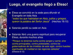 Luego, el evangelio llegó a Éfeso!
Éfeso se convirtió en la sede para difundir el 
Evangelio en toda Asia
“todos los que hab