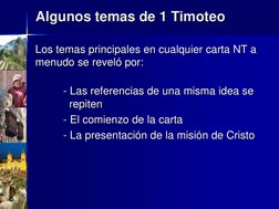 Algunos temas de 1 Timoteo
Los temas principales en cualquier carta NT a 
menudo se reveló por:
- Las referencias de una mism