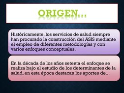 Históricamente, los servicios de salud siempre 
han procurado la construcción del ASIS mediante 
el empleo de diferentes meto