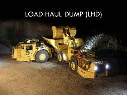 LOAD HAUL DUMP (LHD)
