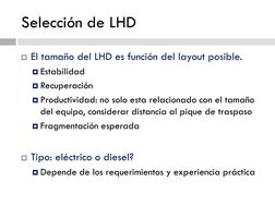 Selección de LHD
El tamaño del LHD es función del layout posible. 
Estabilidad
Recuperación
Productividad: no solo esta r