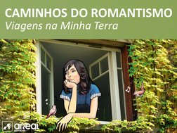 CAMINHOS DO ROMANTISMO
Viagens na Minha Terra
