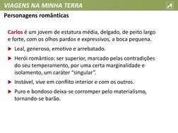 VIAGENS NA MINHA TERRA
Carlos é um jovem de estatura média, delgado, de peito largo 
e forte, com os olhos pardos e expressiv