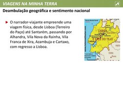VIAGENS NA MINHA TERRA
O narrador-viajante empreende uma 
viagem física, desde Lisboa (Terreiro 
do Paço) até Santarém, pass