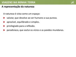 VIAGENS NA MINHA TERRA
A natureza é vista como um espaço:
salutar, que devolve ao ser humano a sua pureza.
aprazível, equil
