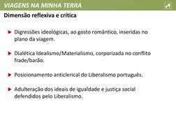 VIAGENS NA MINHA TERRA
Digressões ideológicas, ao gosto romântico, inseridas no 
plano da viagem.
Dialética Idealismo/Mater