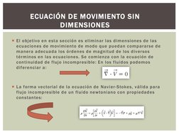 El objetivo en esta sección es eliminar las dimensiones de las 
ecuaciones de movimiento de modo que puedan compararse de 
m