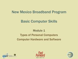 New Mexico Broadband Program
Basic Computer Skills
Module 1
Types of Personal Computers
Computer Hardware and Software
