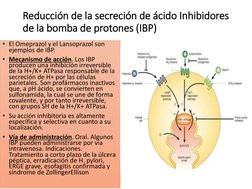 Reducción de la secreción de ácido Inhibidores 
de la bomba de protones (IBP) 
• El Omeprazol y el Lansoprazol son 
ejemplos