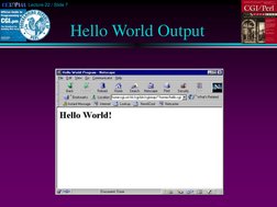 Lecture 22 / Slide 7
Hello World Output
