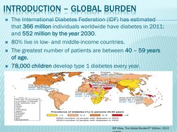 INTRODUCTION – GLOBAL BURDEN
The International Diabetes Federation (IDF) has estimated 
that 366 million individuals worldwi