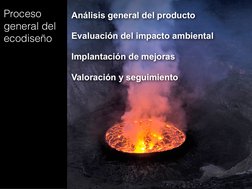 Análisis general del producto 
Evaluación del impacto ambiental 
Implantación de mejoras 
Valoración y seguimiento
Proceso 
g