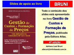 BRUNI
Slides de apoio ao livro
Todo o conteúdo dos 
slides está apresentado 
no livro Gestão de 
Custos e 
Formação de 
Preço
