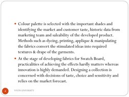 VFSTR UNIVERSITY
4
Colour palette is selected with the important shades and 
identifying the market and customer taste, hist