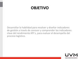 Campus Veracruz
OBJETIVO
Desarrollar la habilidad para resolver y diseñar indicadores 
de gestión a través de conocer y compr