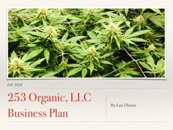 Feb 2018
253 Organic, LLC 
Business Plan
By:Lee Olesen            
