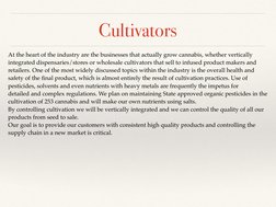 Cultivators
At the heart of the industry are the businesses that actually grow cannabis, whether vertically
integrated dispen