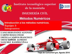 Instituto tecnológico superior 
de la montaña
Ingeniería civil 
Métodos Numéricos
Introducción a los métodos numéricos.
Equip