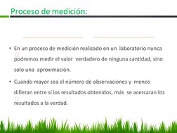

• En un proceso de medición realizado en un  laboratorio nunca 
podremos medir el valor  verdadero de ninguna cantidad, s