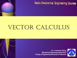 Dr. Ir. Harinaldi, M.Eng
Mechanical Engineering Department
Faculty of Engineering University of Indonesia
Vector Calculus
